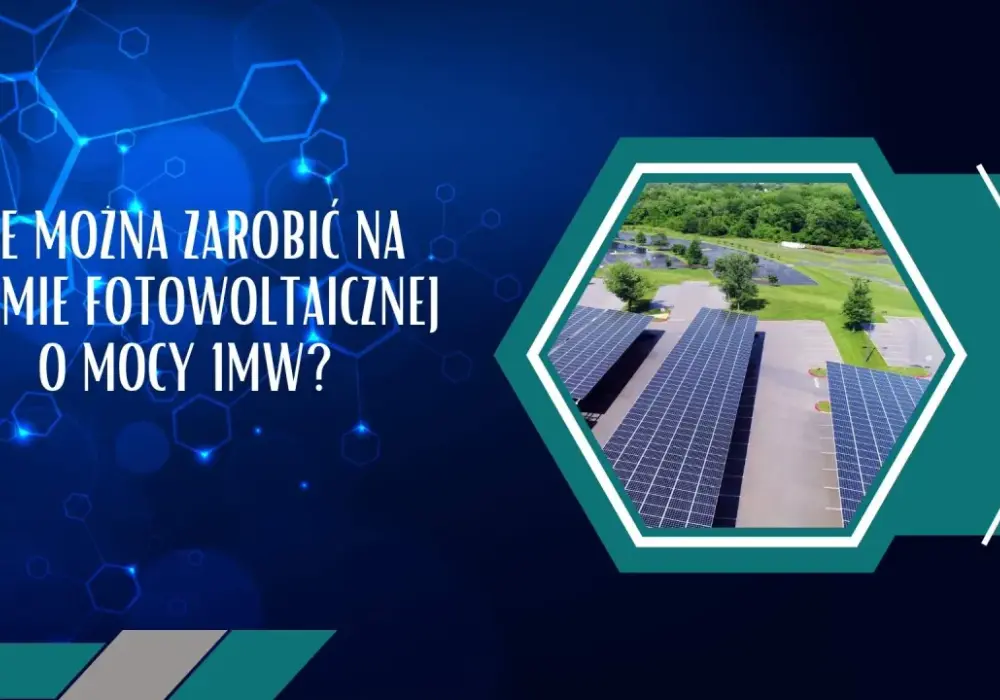 Ile można zarobić na elektrowni słonecznej? Sprawdź zyski i koszty